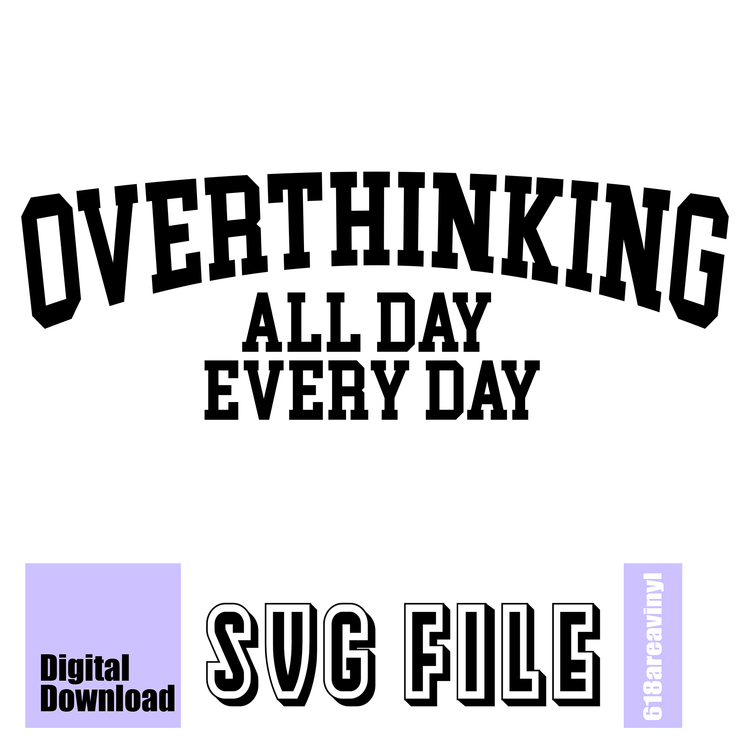Overthinking all day every day SVG